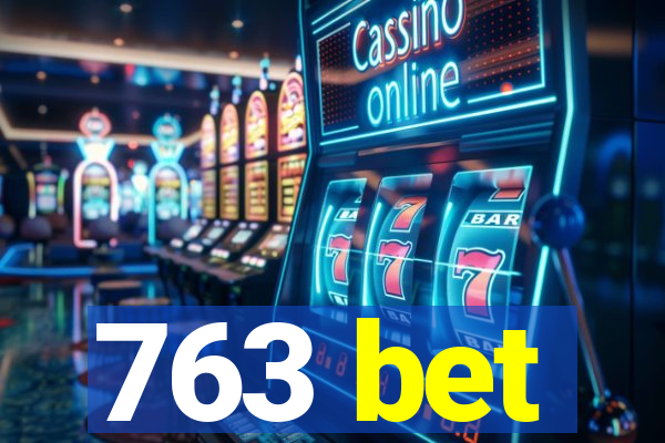 763 bet